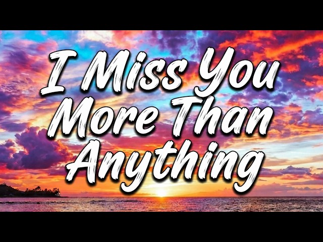 I Miss You More Than Anything | The Most Beautiful & Emotional Love Song