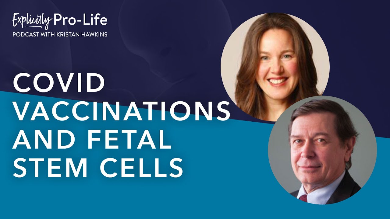 The Explicitly Pro-Life Podcast | COVID Vaccinations and Fetal Stem Cells