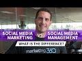 Social Media Marketing vs Social Media Management - What’s the Difference?