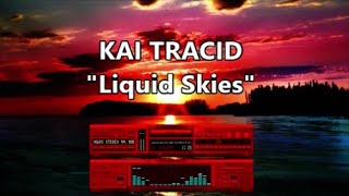 kai tracid____Liquid Skies.