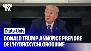 Trump annonce prendre de l'hydroxychloroquine 