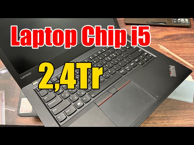Laptop Giá Rẻ | 2,4Tr | Chip I5 Ram 16G SSD 512G | HP Giá Rẻ - Lenovo Thinkpad T470 !