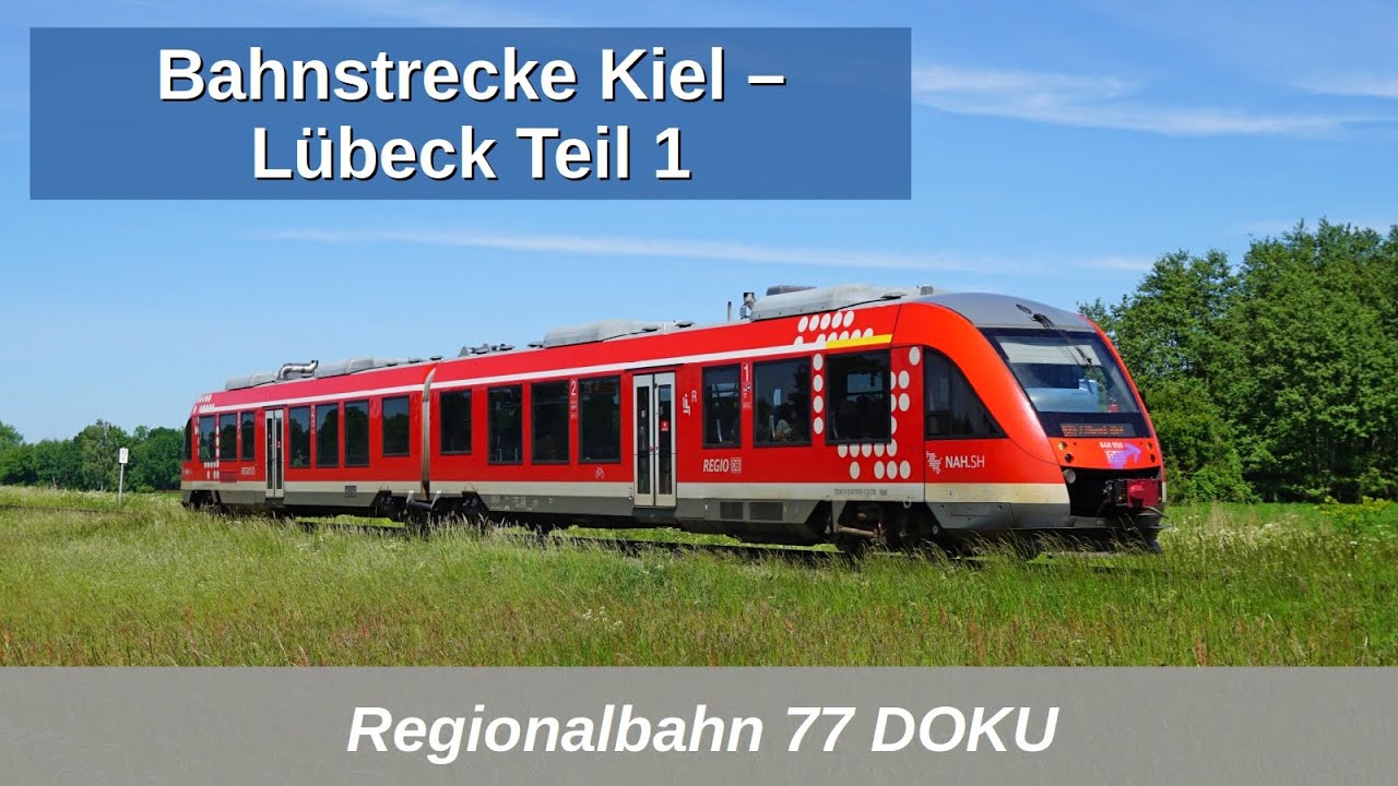 RB77: Die Bahnstrecke Kiel - Lübeck DOKU Teil 1: Geschichte, Fahrzeuge, Angebot, Zukunft 2022