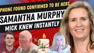 Samantha Murphy Phone found confirmed as hers Husband Mick Knew Instantly