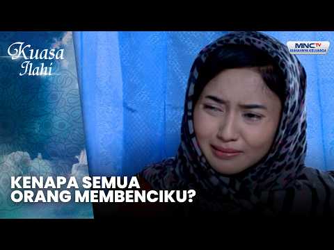 Kenapa semua orang membenciku? | JANGAN PISAHKAN AKU DENGAN IBU | KUASA ILAHI