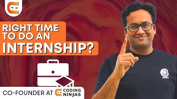What is the Right Time To Do An Internship? | Best Time To Do Internship | Internship|@CodingNinjasIndia
