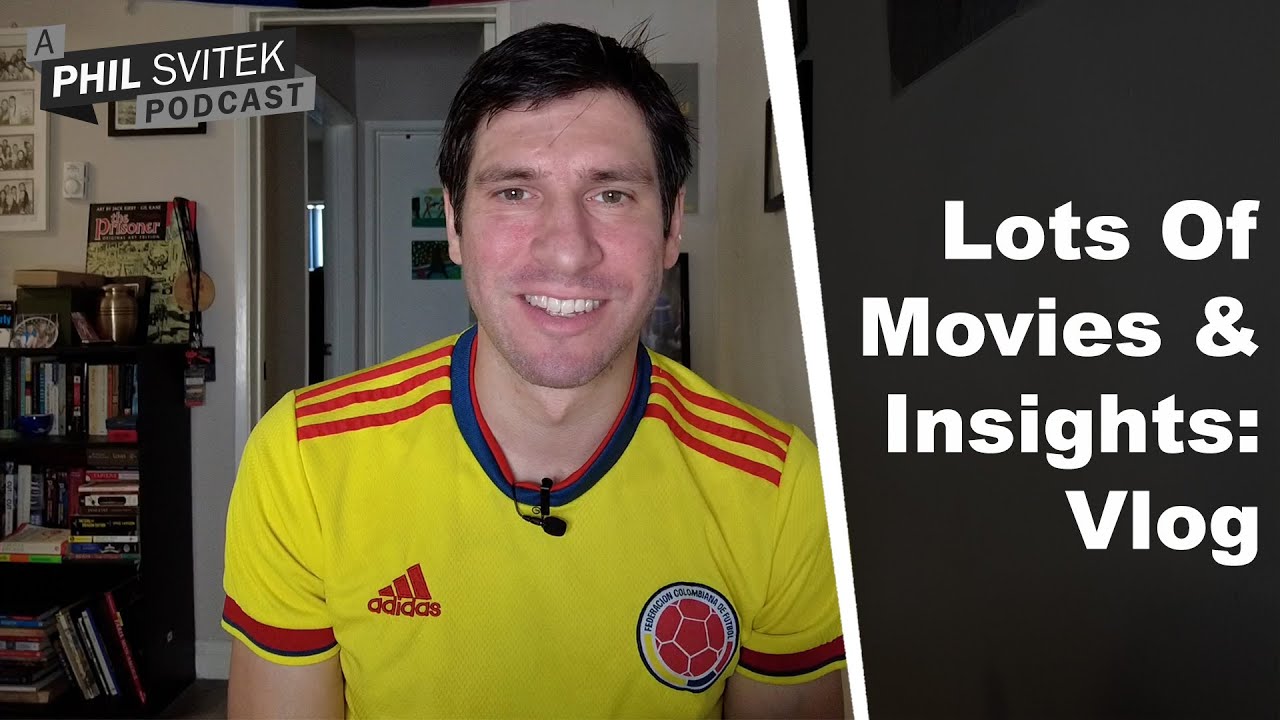 Lots Of Movies & Insights - 9/6/2022: A Phil Svitek Vlog