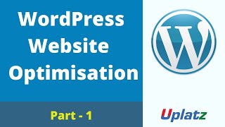 WordPress Optimization - part 1 | Optimizing WordPress website | SEO Certification Training | Uplatz