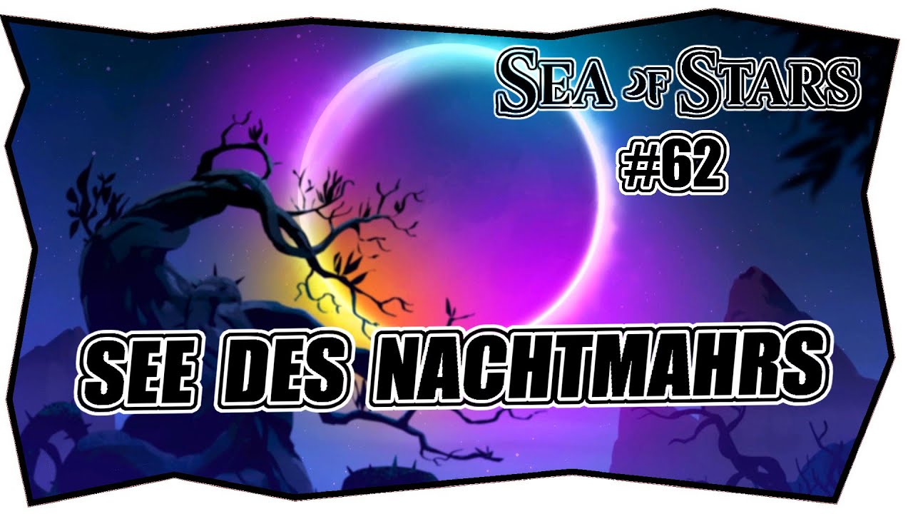 SEA OF STARS #62 SEE DES NACHTMAHRS ★ builds bauen ★ Deutsch ★ Tipps & Tricks ★ XBOX PC PS SWITCH