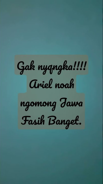 ariel Noah Ngomong jawa