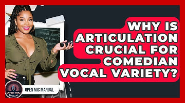 Why Is Articulation Crucial For Comedian Vocal Variety? - Open Mic Manual
