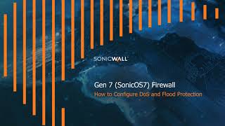 How to Configure DoS and Flood Protection on a SonicWall Gen7 - SonicOS7 Firewall