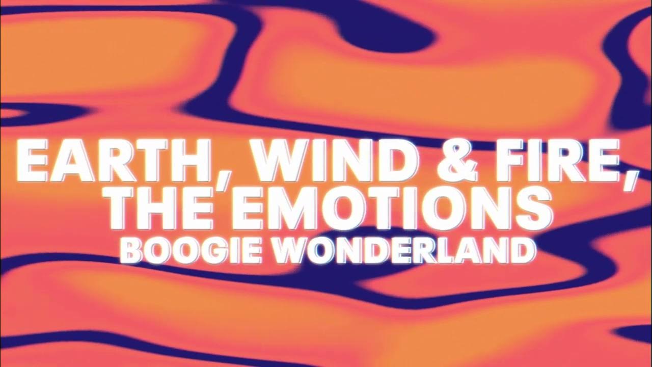 Earth, Wind, & Fire, The Emotions - Boogie Wonderland (Official Audio) Earth, Wind, & Fire, The Emotions - Boogie Wonderland (Official Audio)