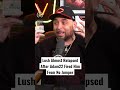 Lush Almost Relapsed After Adam22 Fired Him From No Jumper