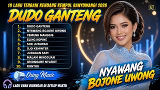 10 Lagu Terbaik Kendang Kempul Banyuwangi Terbaru 2026  Dudo Ganteng   Nyawang Bojone Uwong