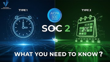 SOC 2:  Type 1 vs Type 2 - What You Need To Know