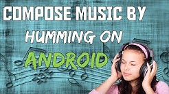 COMPOSE MUSIC BY SIMPLY HUMMING!!! [ANDROID]  - Durasi: 2:34. 