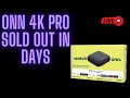 Onn 4k pro sold out in one week  whats your pros and cons 