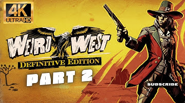 Weird West: Definitive Edition in 4K! | Playthrough Part 2 | PS5
