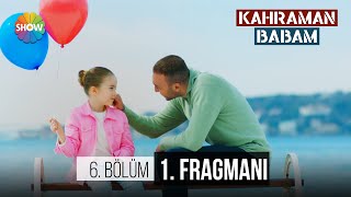 Kahraman Babam 6. Bölüm 1. Fragmanı Kızımı Yanımda Görmek Istiyorum...