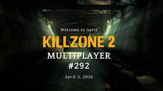 [4/3/26] Killzone 2 Multiplayer #292
