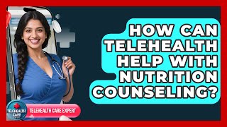 How Can Telehealth Help With Nutrition Counseling? - Telehealth Care Expert