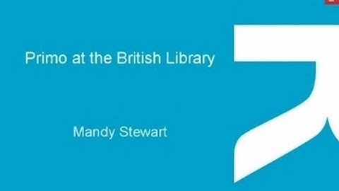 The British Library explains why it chose Primo