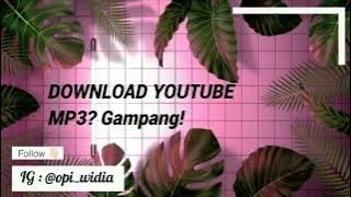 Tutorial Cara Download Lagu MP3 Youtube Gratis Tanpa Aplikasi Tambahan ~ Opi Widia