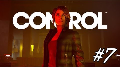 CONTROL Playthrough | #7