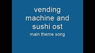 vending machine and sushi ost main theme song