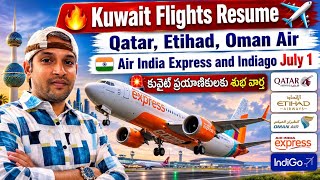 🇰🇼 Kuwait Airport Back to Normal | Qatar Airways, Etihad, Oman Air India Express and indigo July 1