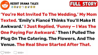 ‘You’re Not Invited To The Wedding,’ My Mom Texted. ‘Emily’s Fiancé Thinks... - Best Reddit Stories