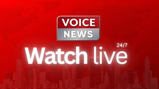 🔴LIVE: VOICE News LIVE | 24/7 Coverage | Headlines, Bulletins & Breaking News