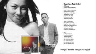 SAAT KAU TAK DI SINI (2011) - AJENG