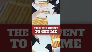 THE FBI WENT TO GET ME
