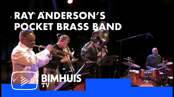 BIMHUIS TV Presents: RAY ANDERSONS POCKET BRASS BAND