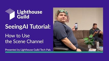 Seeing AI Tutorial: How to Use the Scene Channel