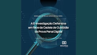 010_Cap2.2.2 a 2.4.18 - A e-Investigação Defensiva em Face da Cadeia de Custódia da Prova...