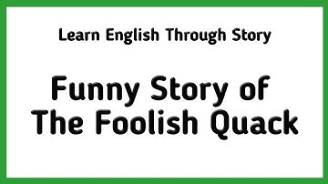Funny Story | The Foolish Quack | Learn English Through Story