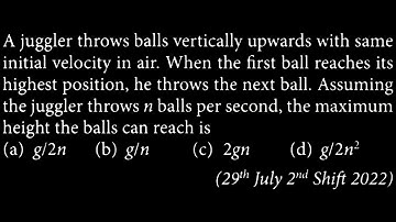 KM DTS 33 Q4 A juggler throws balls vertically upwards with same initial velocity in air.