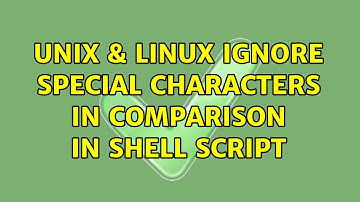 Unix & Linux: Ignore special characters in comparison in shell script (2 Solutions!!)