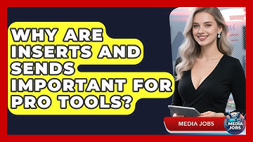 Why Are Inserts And Sends Important For Pro Tools? - Media Jobs