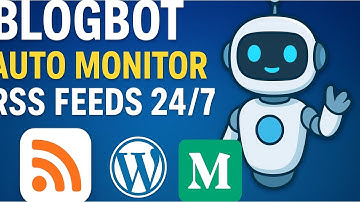 BlogBot Auto Monitor RSS Feeds 24/7|Generate & Post Articles to WordPress and Medium While You Sleep