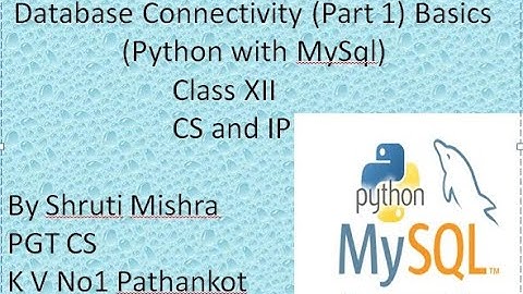PYTHON SQL  DATABASE CONNECTIVITY FOR CLASS XII