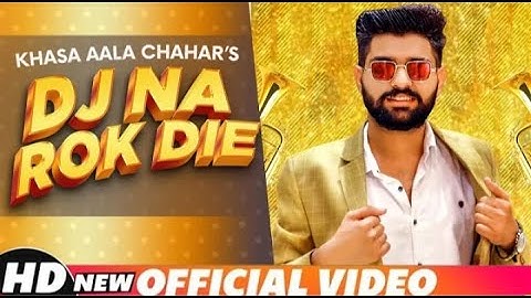 KHASA AALA CHAHAR | DJ NA ROK DIE (Official Video) | Latest Haryanvi Song 2020 | Bindasss little