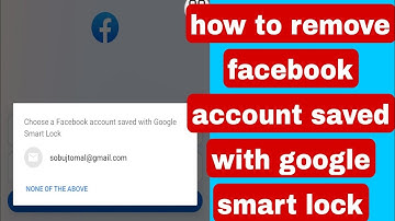 how to remove facebook account saved with google smart lock