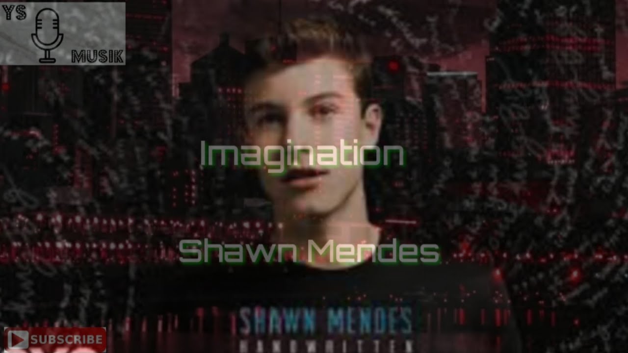 Shawn Mendes || Imagination ( lyrics video full HD) - YouTube