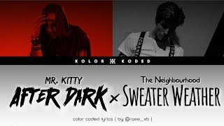 After Dark × Sweater Weather -×- Mr. Kitty, The Neighbourhood (Mashup) / color coded lyrics ♥️♠️