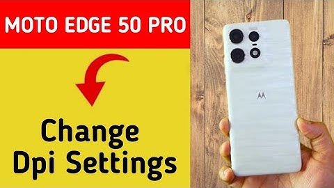Moto edge 50 Pro me dpi kaise badhaye, how to use DPI in Moto edge 50 Pro