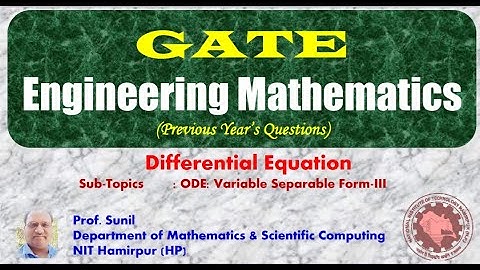 B4. GATE-Differential Equations | ODE | III-Variable Separable Form| Prof. Sunil | NIT Hamirpur (HP)